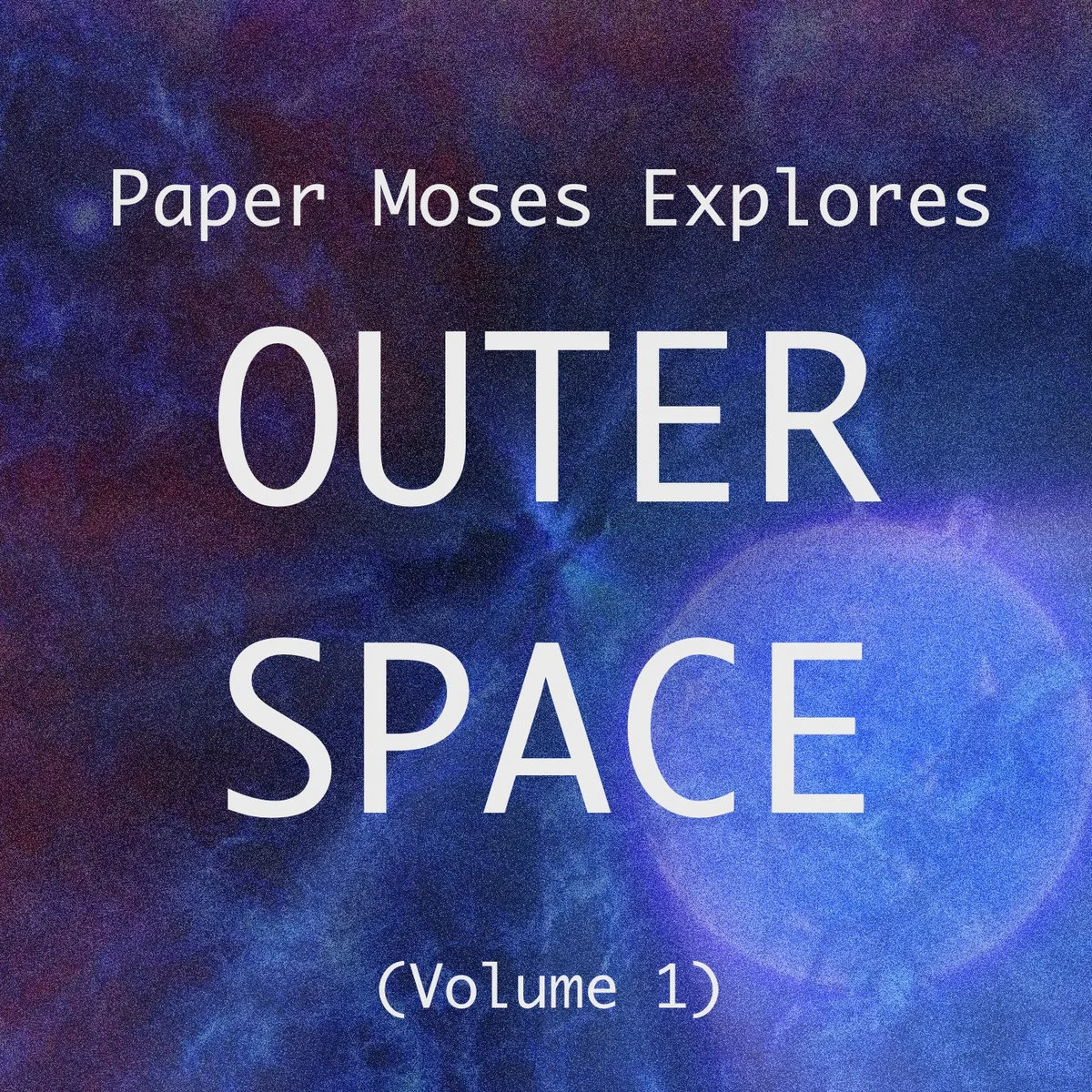 Paper Moses Explores OUTER SPACE (Volume 1) album art