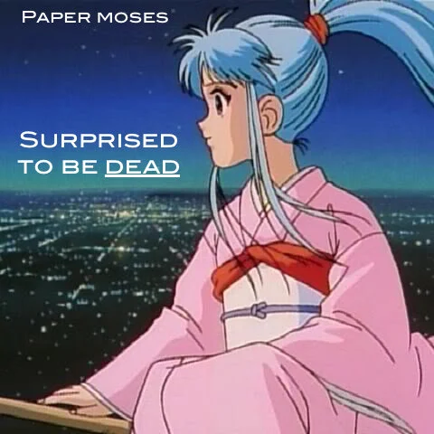Paper Moses - Surprised To Be Dead album art