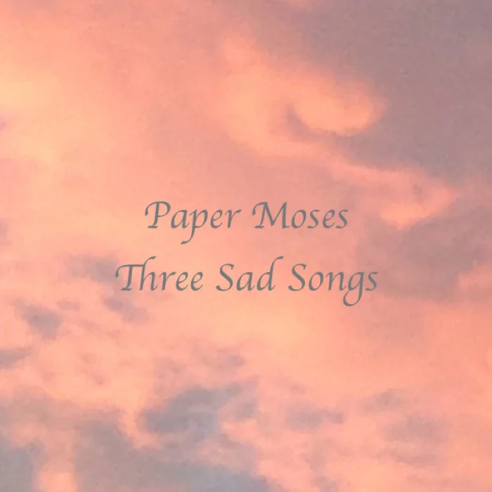 Paper Moses - Three Sad Songs album art
